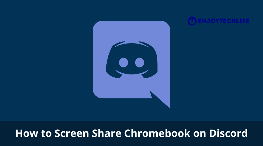 How to Screen Share on Discord Mobile, Chromebook & PC Enjoytechlife