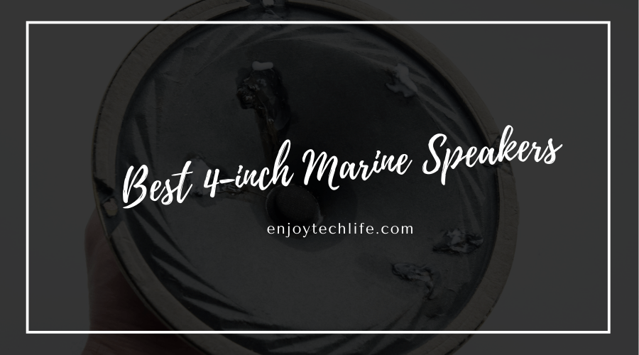 Best 4 Inch Marine Speakers Review & Top Picks Enjoytechlife