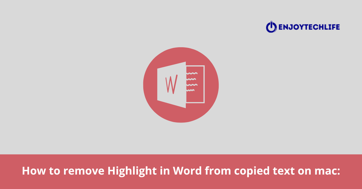 How to remove highlighting in Word from copied text Enjoytechlife