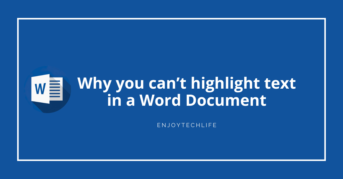 Why You Can't Highlight Text In A Word Document Enjoytechlife