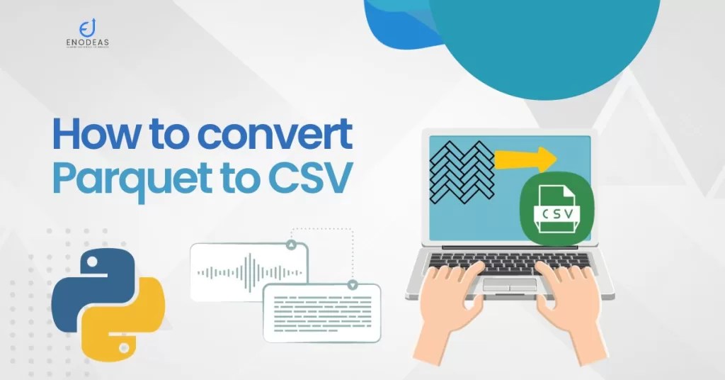 How to Convert Parquet to CSV file format in Python Enodeas