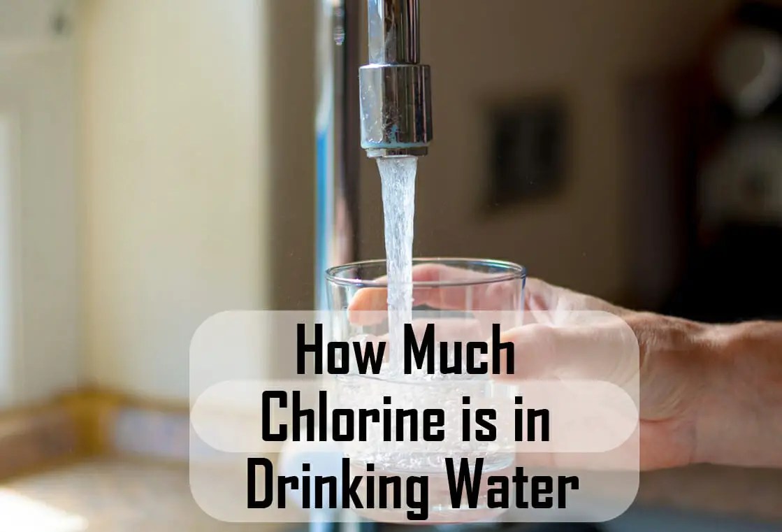 How Much Chlorine Is In Drinking Water? (The Dangers Of Chlorine In Tap