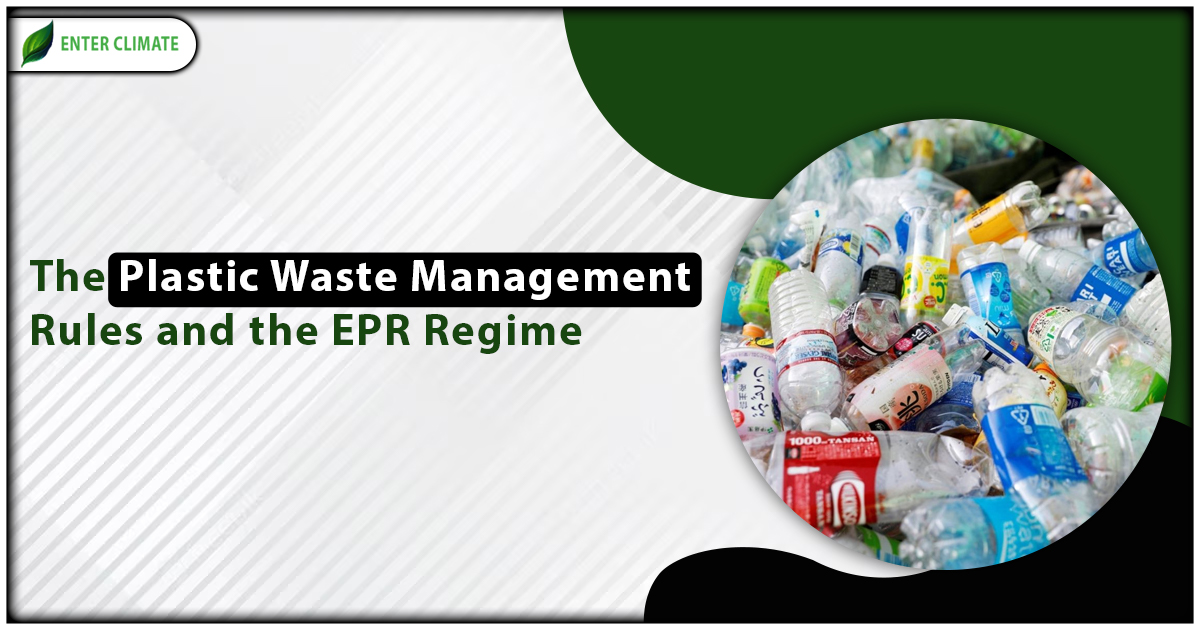 The Plastic Waste Management Rules and the EPR Regime