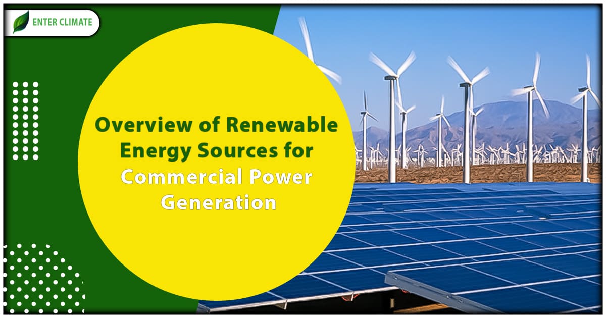 Overview of Renewable Energy Sources for Commercial Power Generation