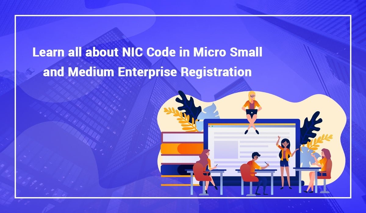All about NIC Code in Micro Small and Medium Enterprise Registration