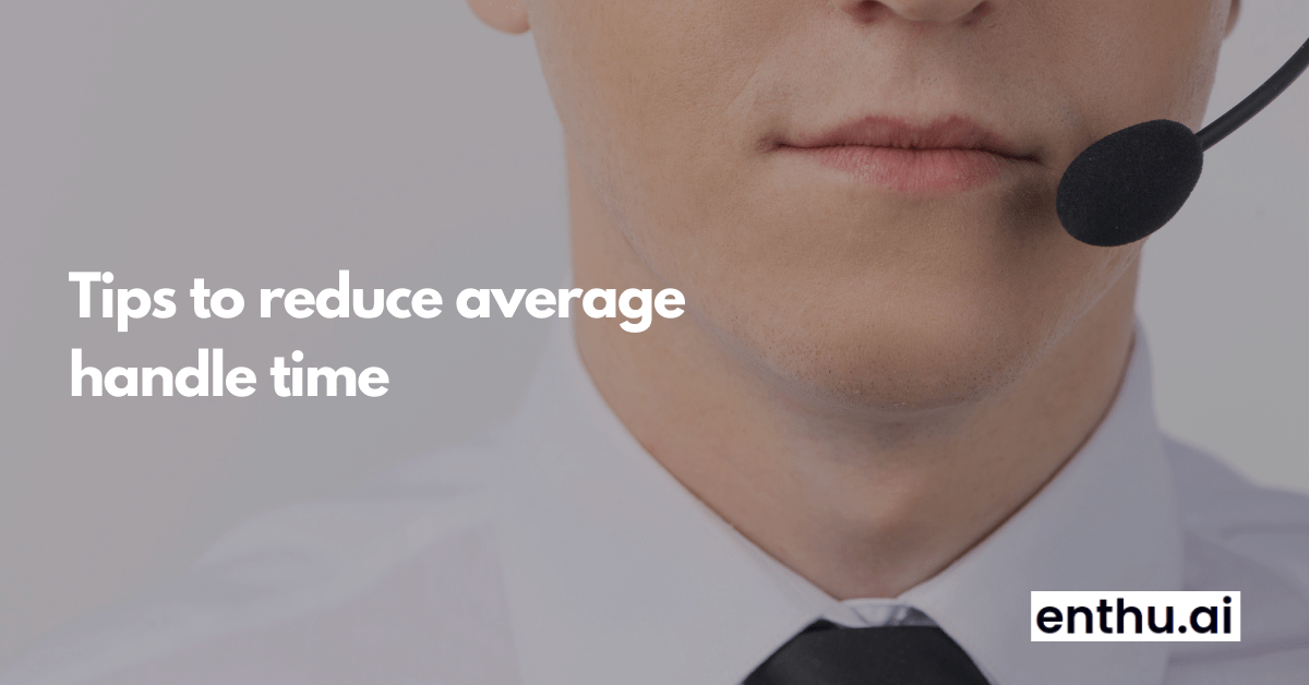 What is Average Handle Time? How to Reduce it? Enthu