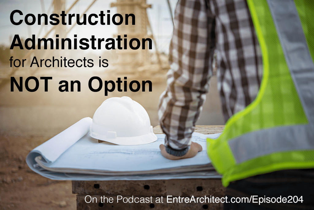 Construction Administration for Architects is NOT an Option