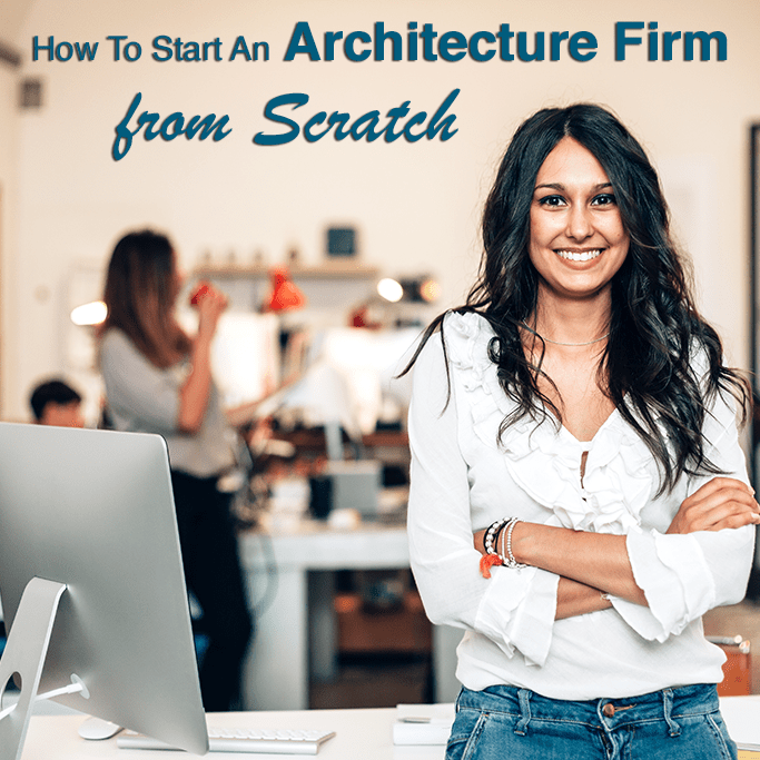 How To Start An Architecture Firm From Scratch EntreArchitect