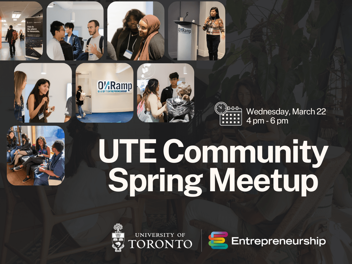 University of Toronto Entrepreneurship UTE Community Spring Meetup