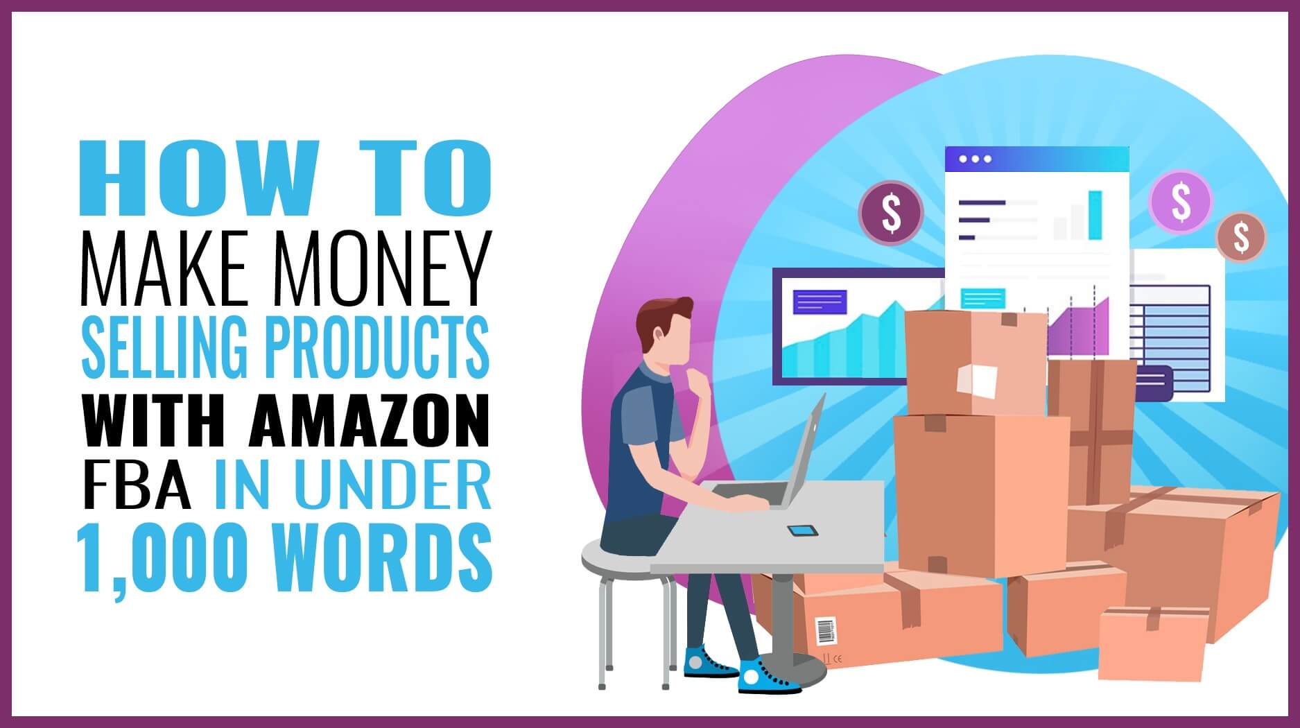 How to Make Money Selling Products with Amazon FBA
