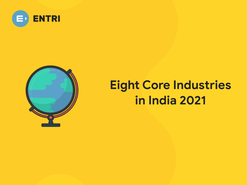 List of Core Industries in India 2021 Index, Growth Rate Entri