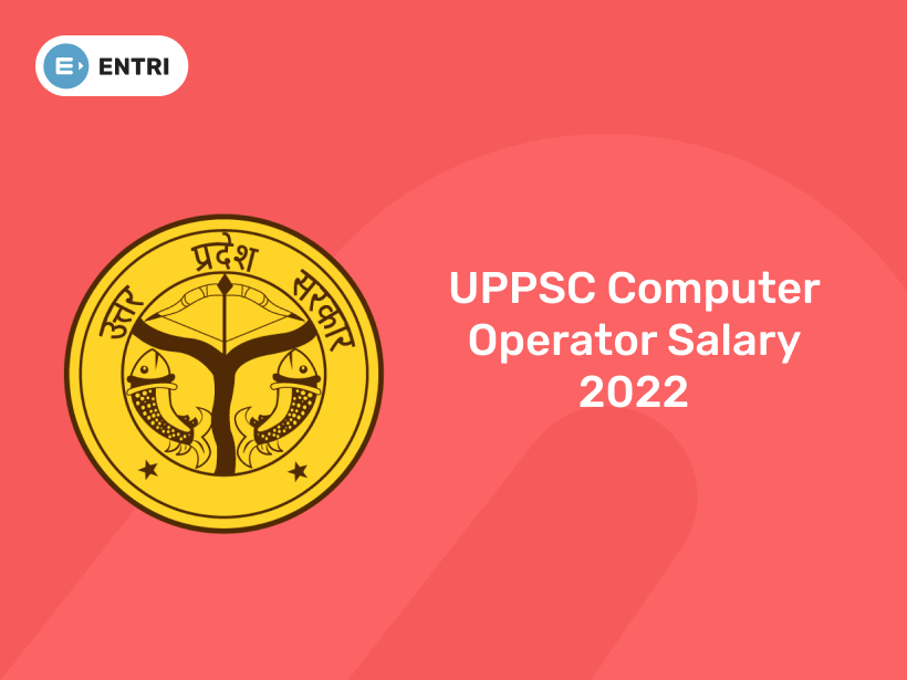 UPPSC Computer Operator Salary 2022 Entri Blog
