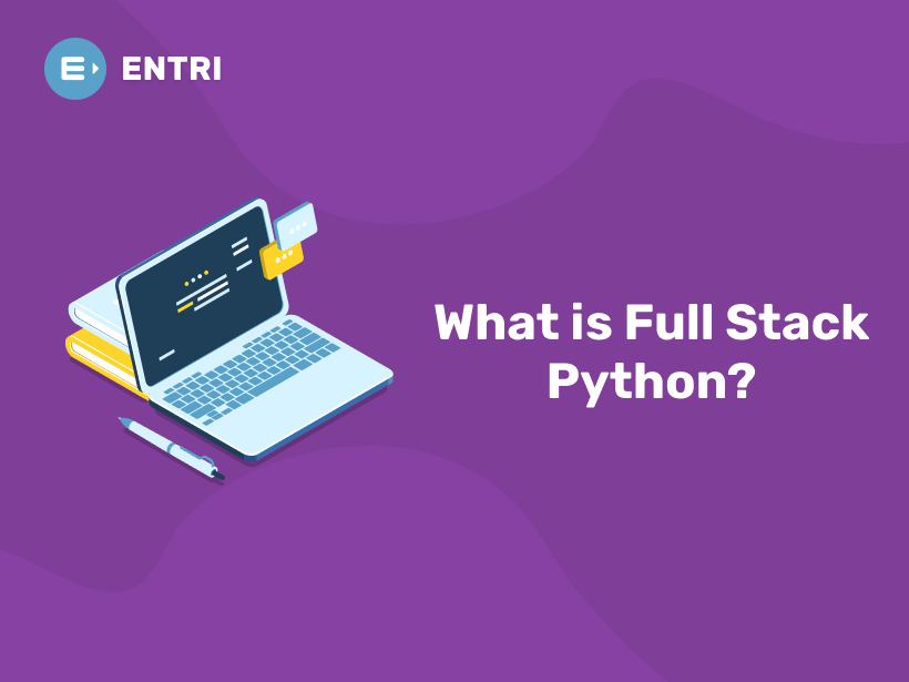 What is Full Stack Python? Entri Blog