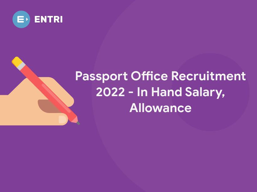 Passport Office Recruitment 2022 In Hand Salary, Allowance Entri Blog
