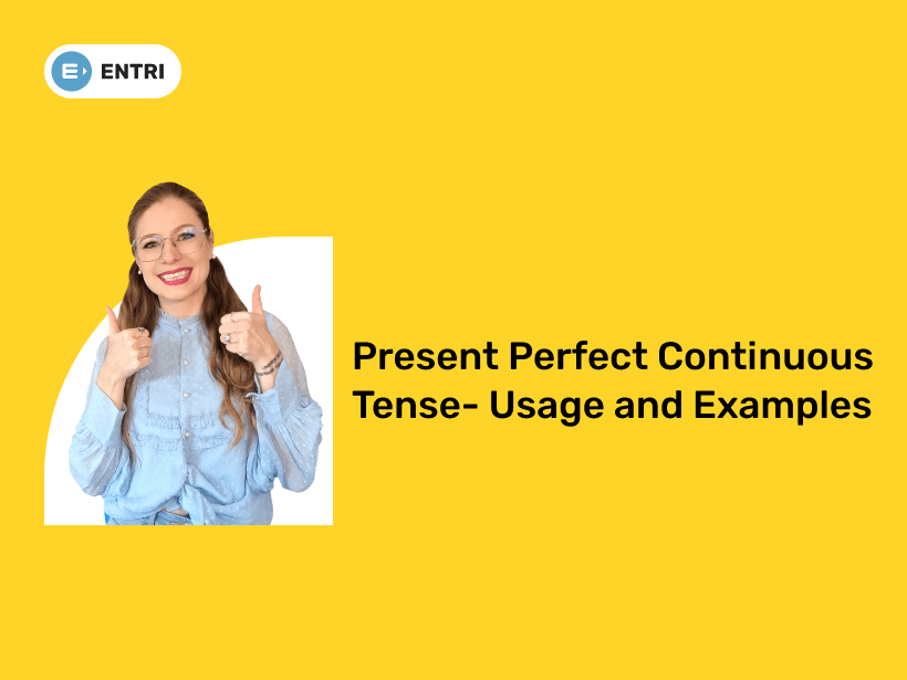 Present Perfect Continuous Tense Usage and Examples