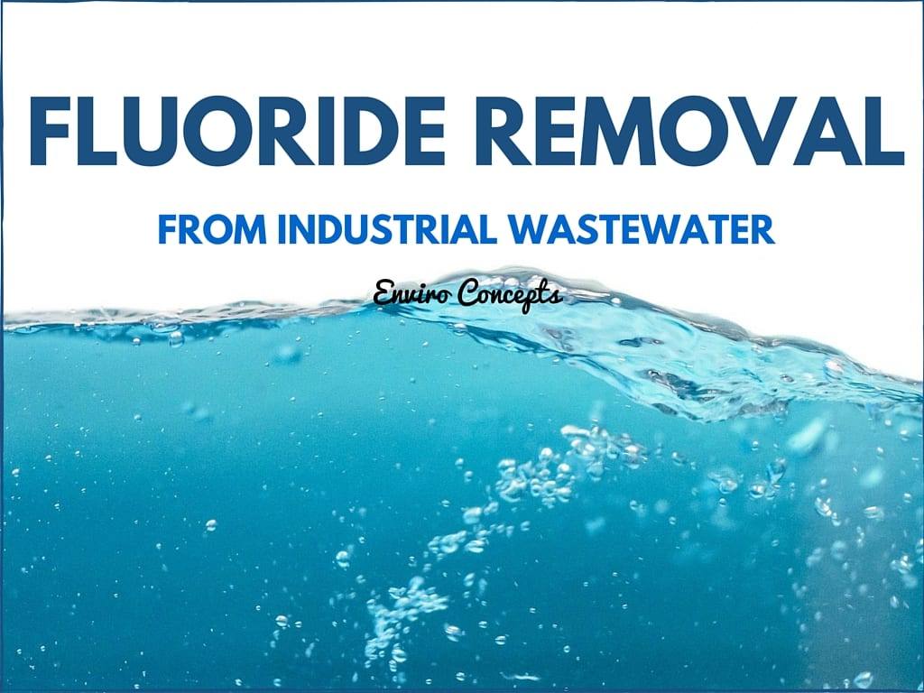 Fluoride Removal from Industrial Wastewater Enviro Concepts Waste