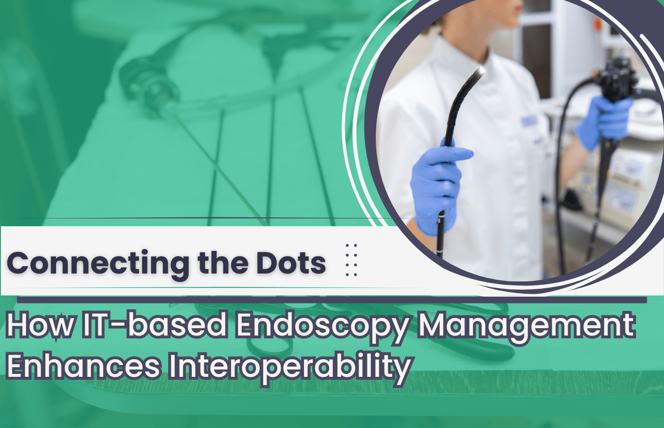 How ITbased endoscopy management enhances tnteroperability