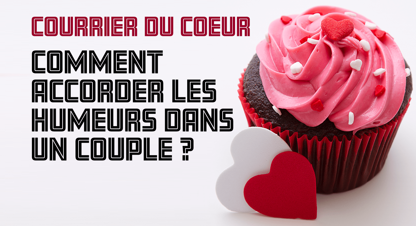 Épisode 2 – Courrier du Coeur – comment accorder les humeurs dans un couple?