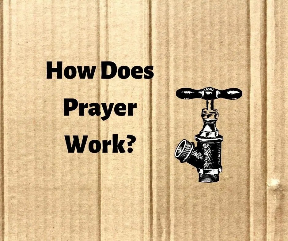 Prayer Works Why Does God Answer The Way He Does?