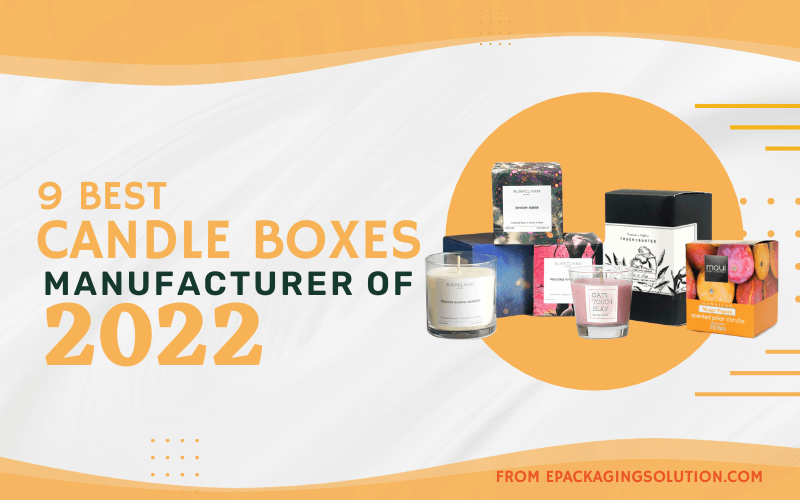 9 Best Candle Boxes Manufacturers of 2023 [List]
