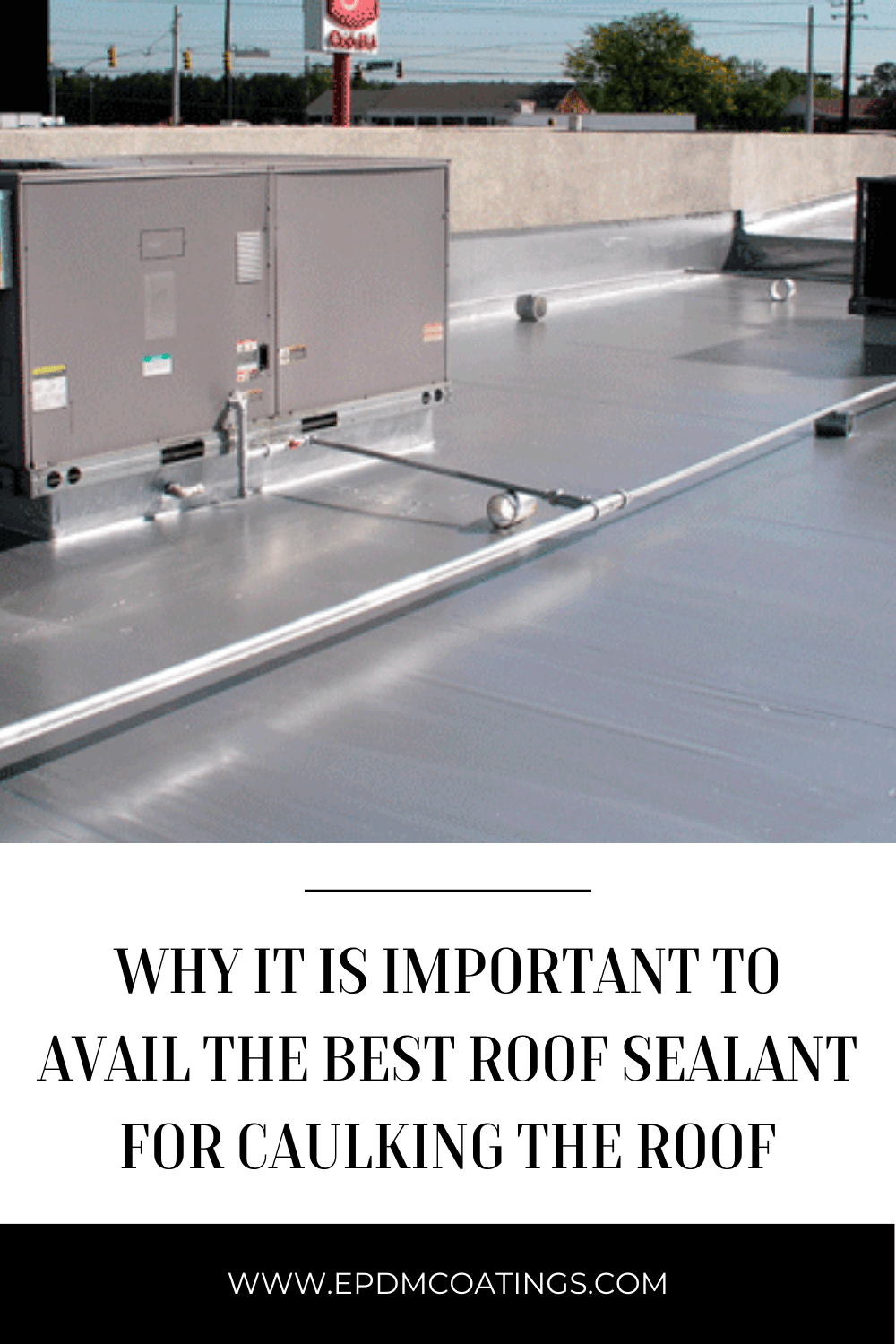 Why It Is Important To Avail The Best Roof Sealant For Caulking The