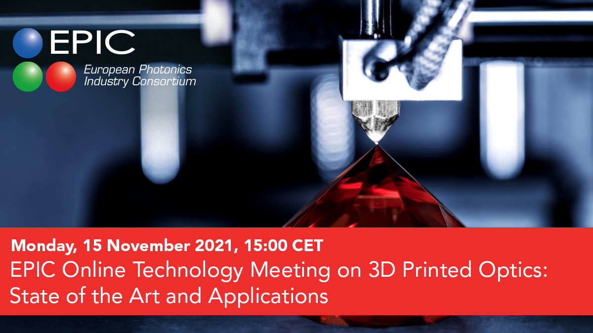 EPIC Online Technology Meeting on 3D Printed Optics State of the Art and Applications EPIC