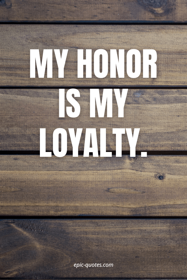 26 Strong honor quotes