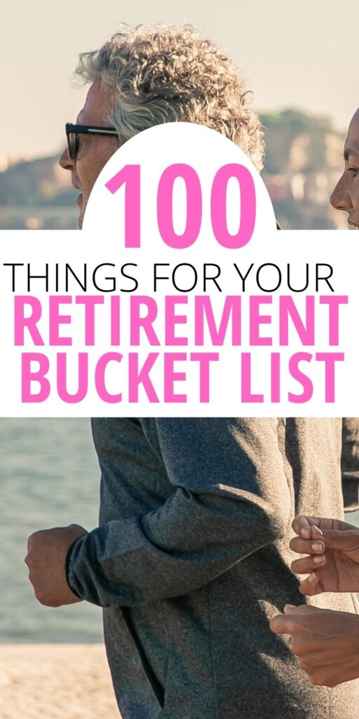 100 Retirement Bucket List Ideas Epic Bucket Lists