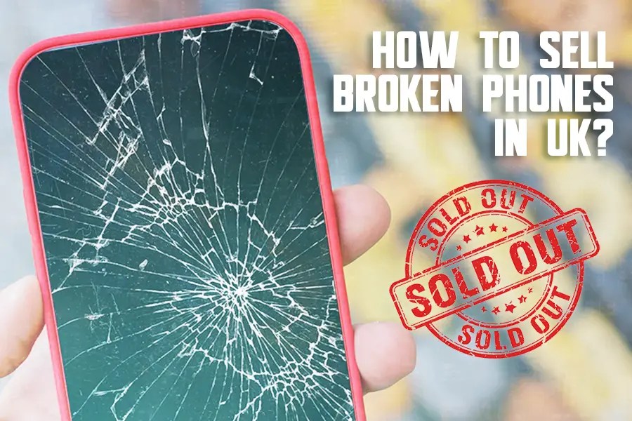 How To Sell Broken Phones UK Turn Your Old Phones Into Cash