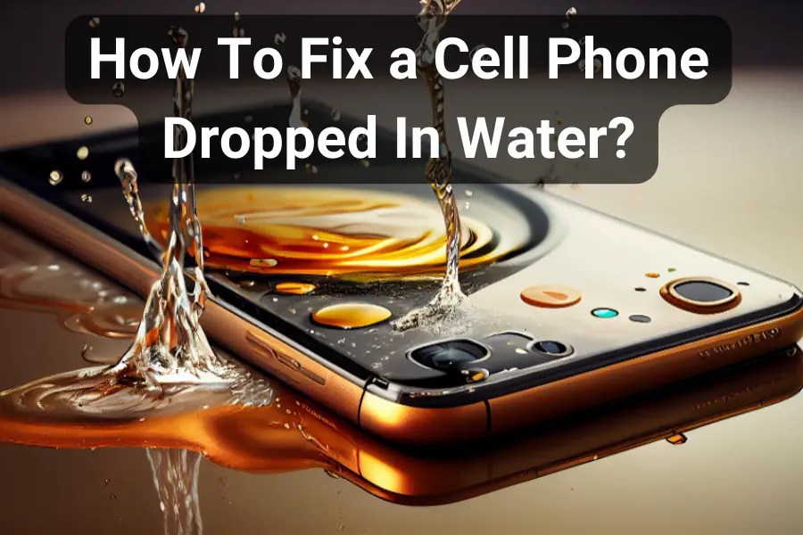 how to Fix a Cell Phone Dropped in Water? Quicks Hacks Epicfix