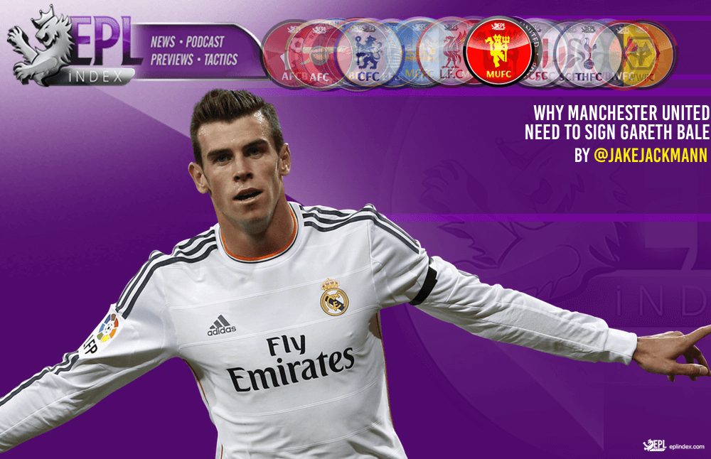 Why Manchester United need to sign Gareth Bale
