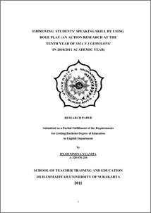 Improving Students' Speaking Skill By Using Role Play (An Action Research At The Tenth Year Of Sma N 1 Gemolong In 2010/2011 Academic Year) - Ums Etd-Db