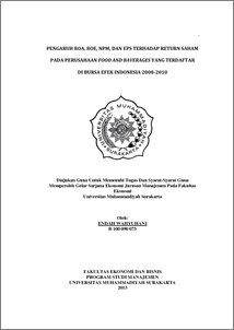 Pengaruh Roa, Roe, Npm, Dan Eps Terhadap Return Saham Pada Perusahaan Food And Baverages Yang Terdaftar Di Bursa Efek Indonesia 2008-2010 - Ums Etd-Db