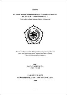Tinjauan Tentang Peran Lembaga Bantuan Hukum Dalam Penanganan Kasus Hukum Perdata (Studi Pada Lembaga Bantuan Hukum Di Surakarta) - Ums Etd-Db