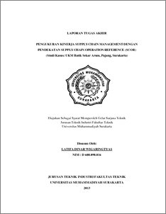 Pengukuran Kinerja Supply Chain Management Dengan Pendekatan Supply Chain Operation Reference (Scor) (Studi Kasus: Ukm Batik Sekar Arum, Pajang, Surakarta) - Ums Etd-Db