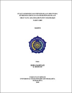 Evaluasi Kesesuaian Pengelolaan Obat Pada Puskesmas Dengan Standar Pengelolaan Obat Yang Ada Di Kabupaten Sukoharjo Tahun 2009 - Ums Etd-Db