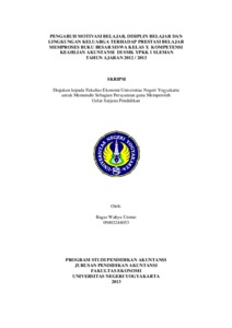 Pengaruh Motivasi Belajar, Disiplin Belajar Dan Lingkungan Keluarga Terhadap Prestasi Belajar Memproses Buku Besar Siswa Kelas X Kompetensi Keahlian Akuntansi Smk Ypkk 1 Sleman Tahun Ajaran 2012/2013” - Lumbung Pustaka Uny