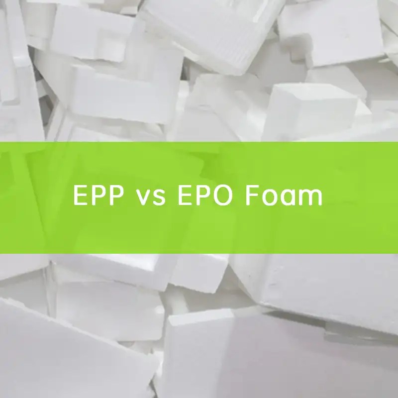 EPP vs EPO Foam A Comprehensive Comparison
