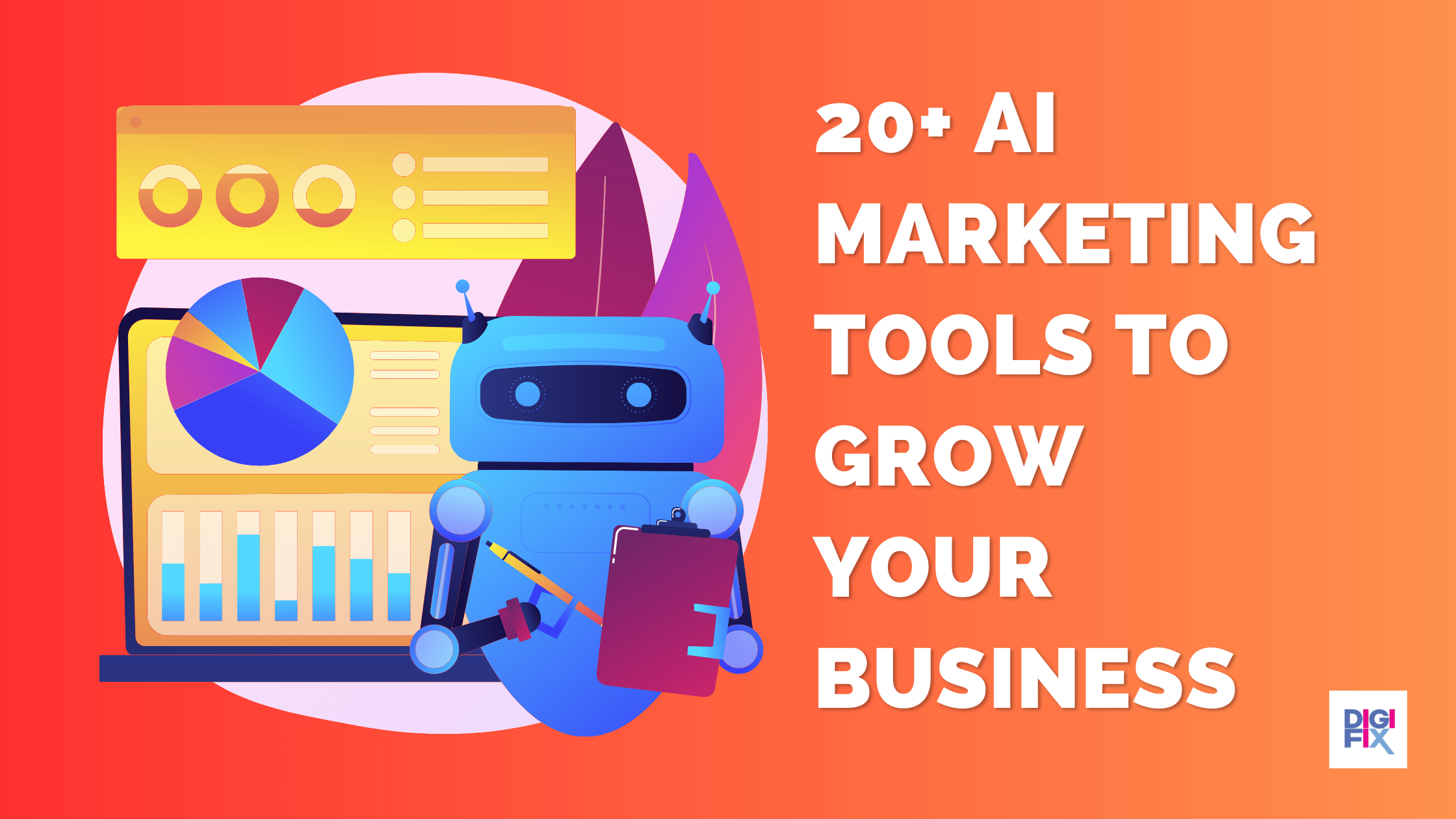 Top 20+ AI Marketing Tools To Grow Your Business DigiFix