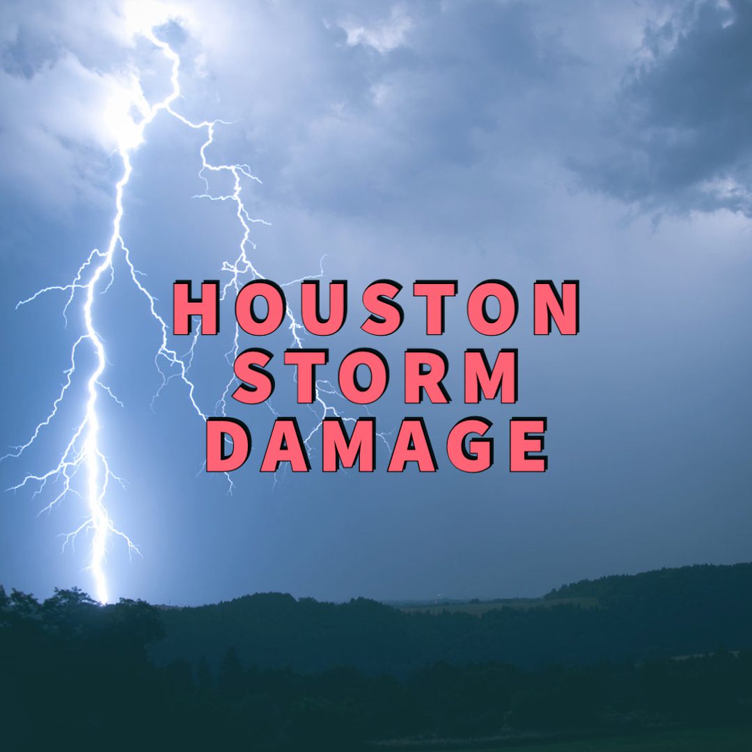 Houston Storm Damage 5 Tips for Finding the Perfect Help!