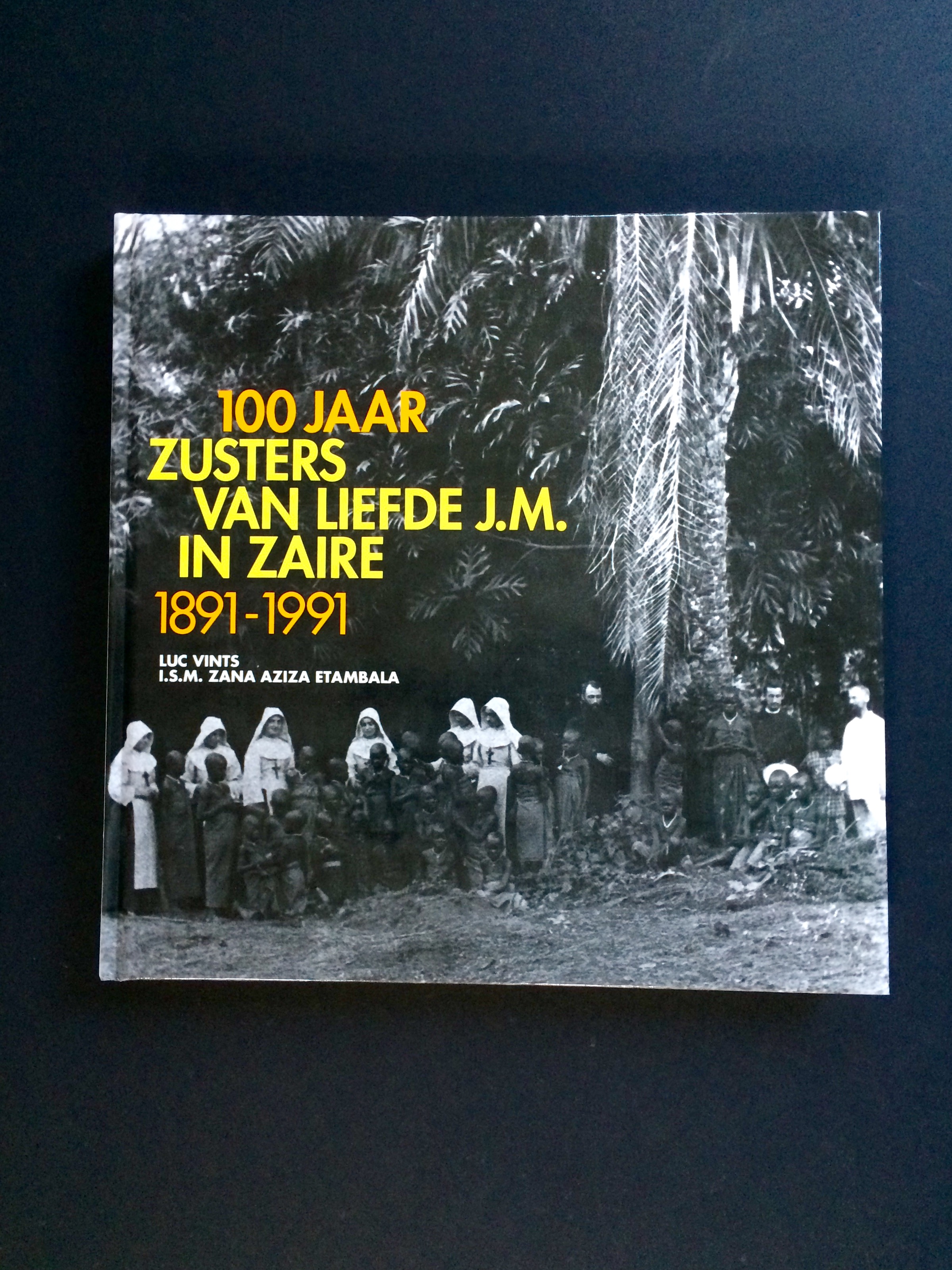 Boek 100 Jaar Zusters Van Liefde J M In Zaire Erfgoedhuis Zusters Van Liefde Jm