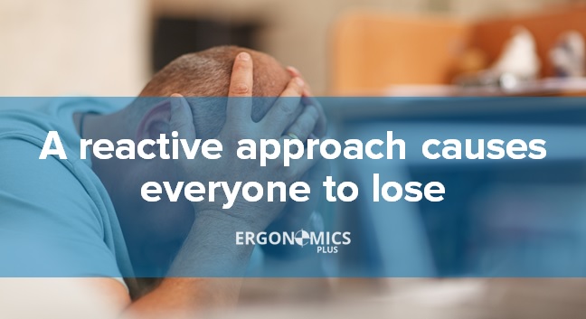The Consequences of a Reactive Approach to MSDs