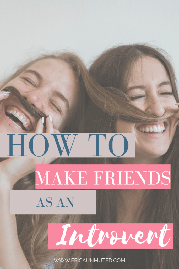 How to Make New Friends as an Introvert « Erica Unmuted