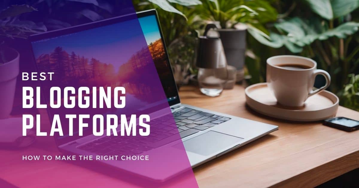Top 10 Best Blogging Platforms 2024 Expert Reviews