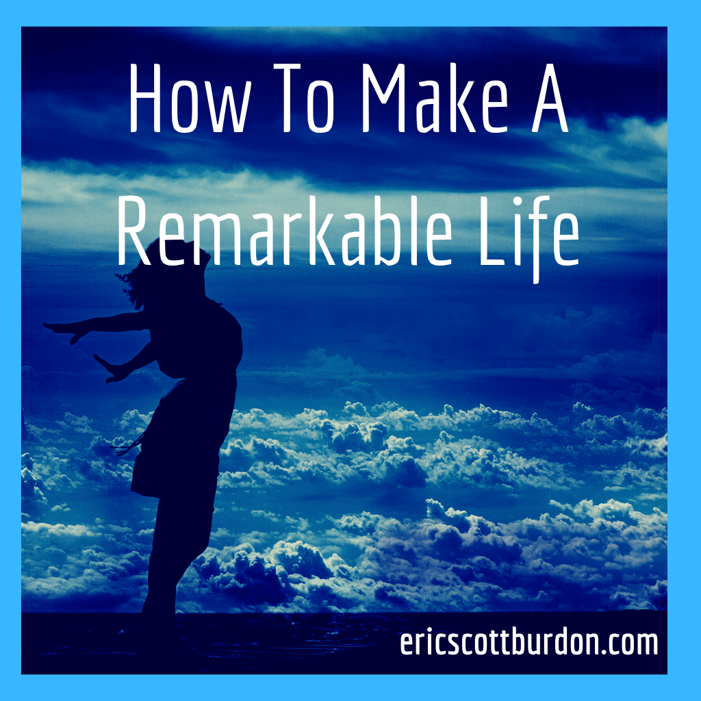 How To Make A Remarkable Life Eric Scott Burdon