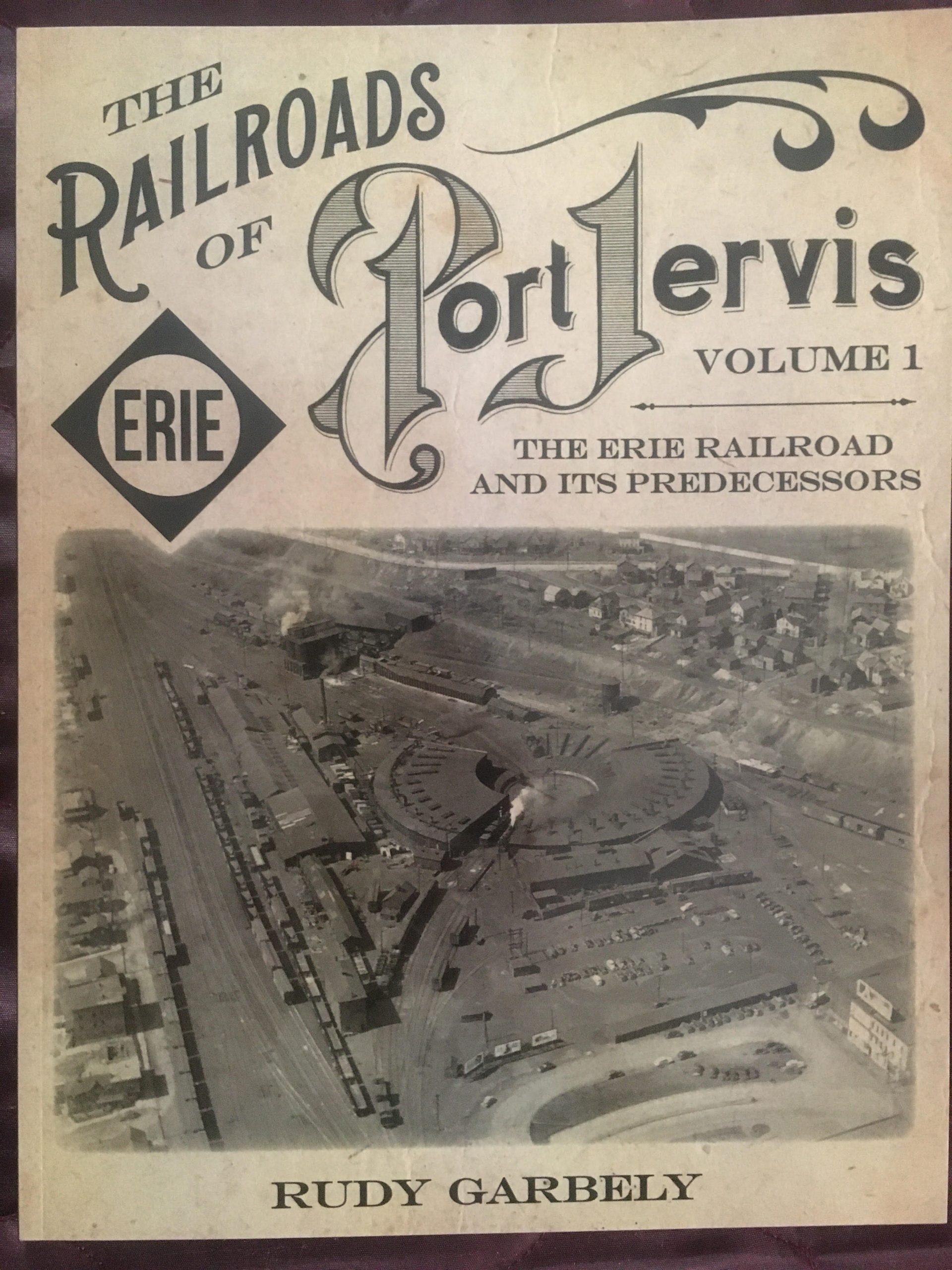 The Railroads of Port Jervis Volume 1 The Erie Railroad and its