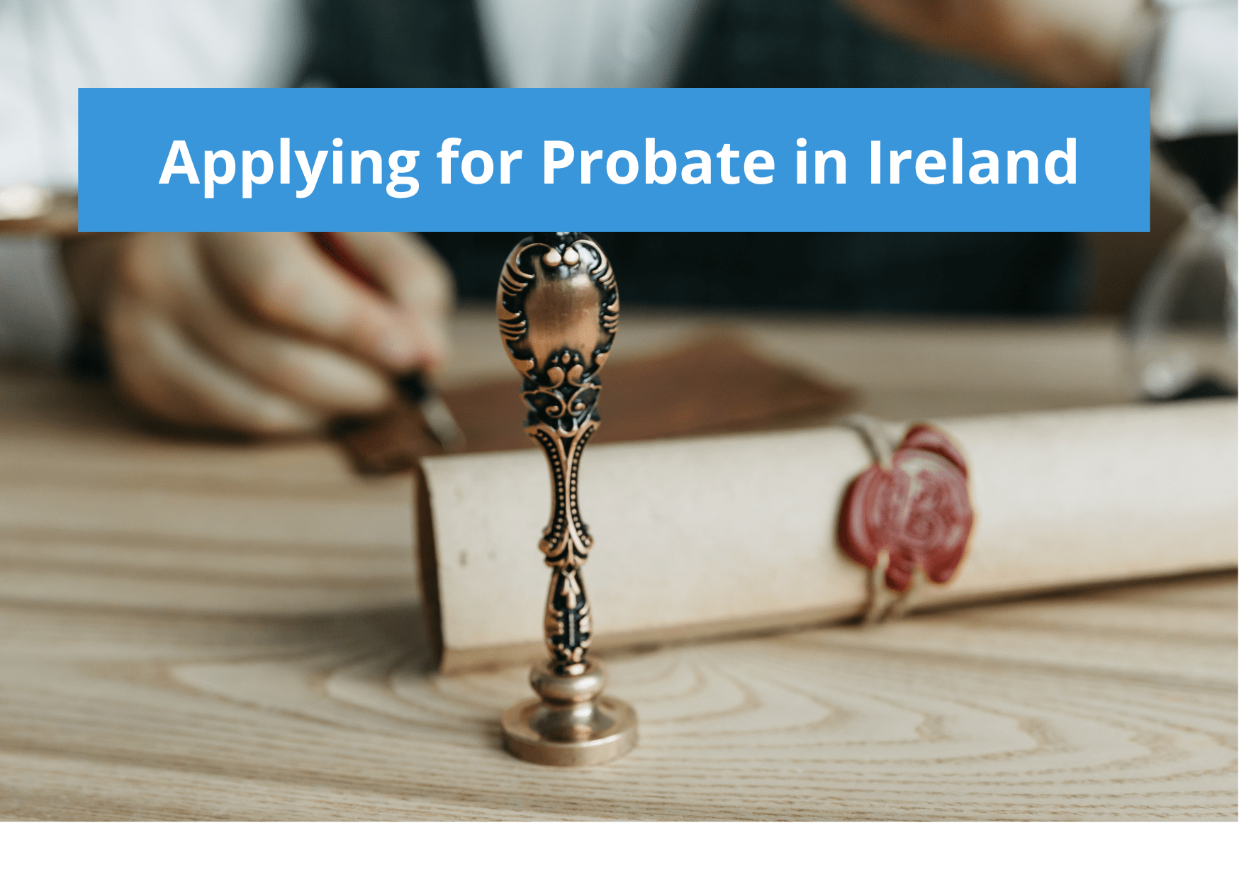 Applying for Probate in Ireland Erin International