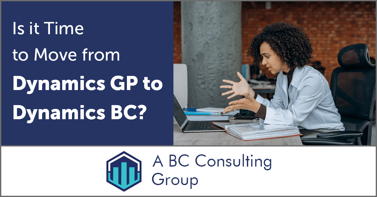 Is it Time to Move from Dynamics GP to Dynamics BC? ERP Software Blog