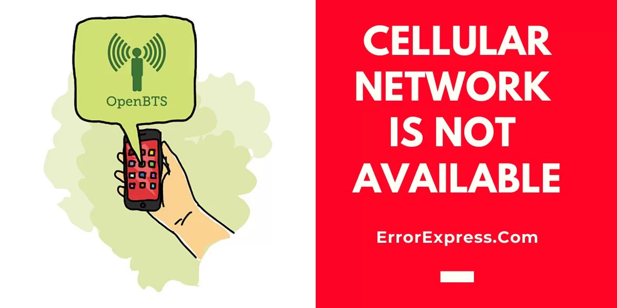 WHAT TO DO WHEN CELLULAR NETWORK IS NOT AVAILABLE? Error Express