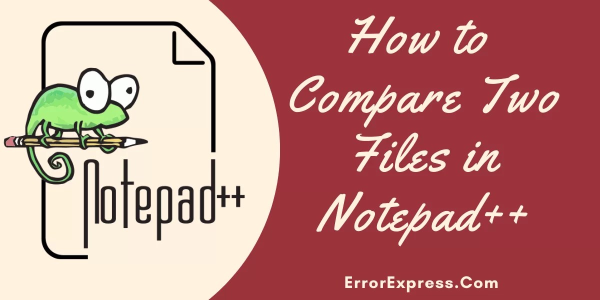 How to Compare Two Files in Notepad++ Error Express